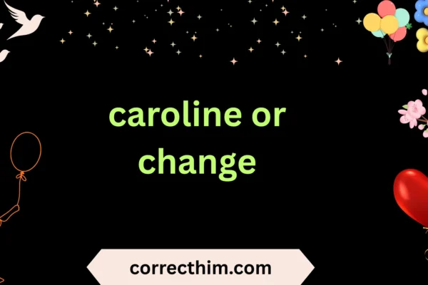 caroline or change