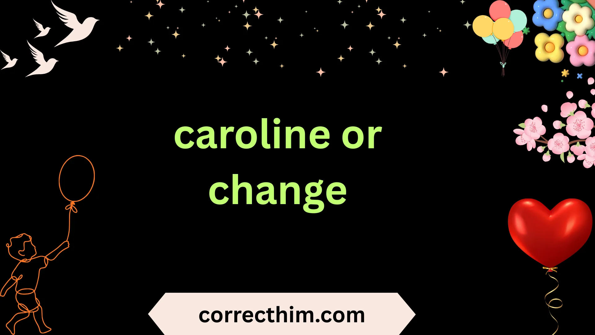 caroline or change
