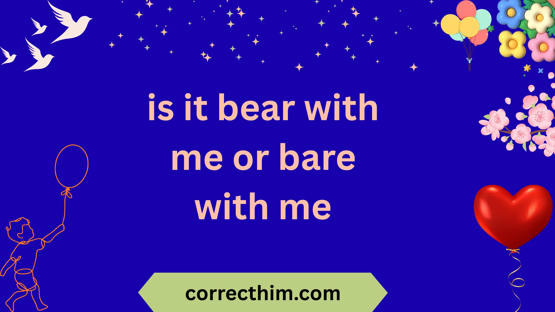is it bear with me or bare with me