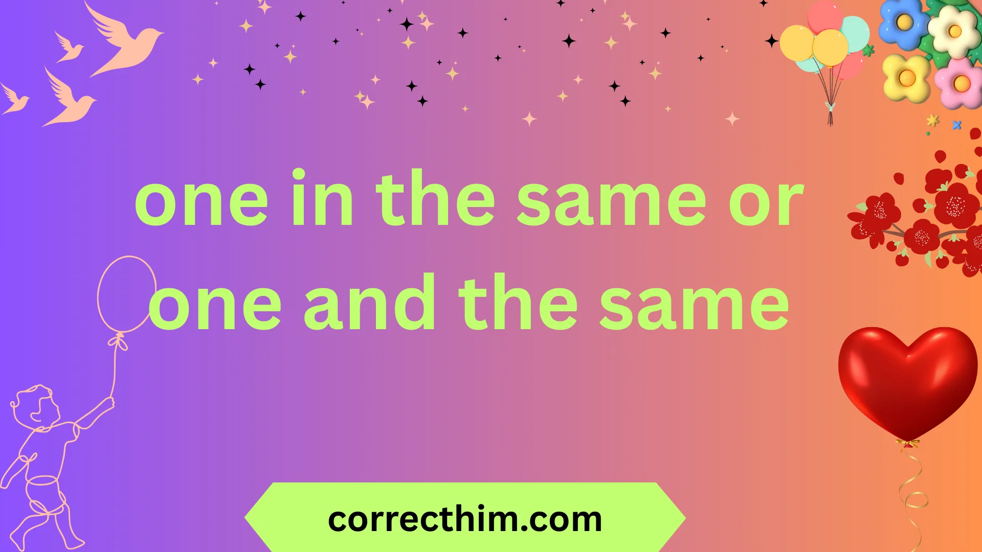 one in the same or one and the same