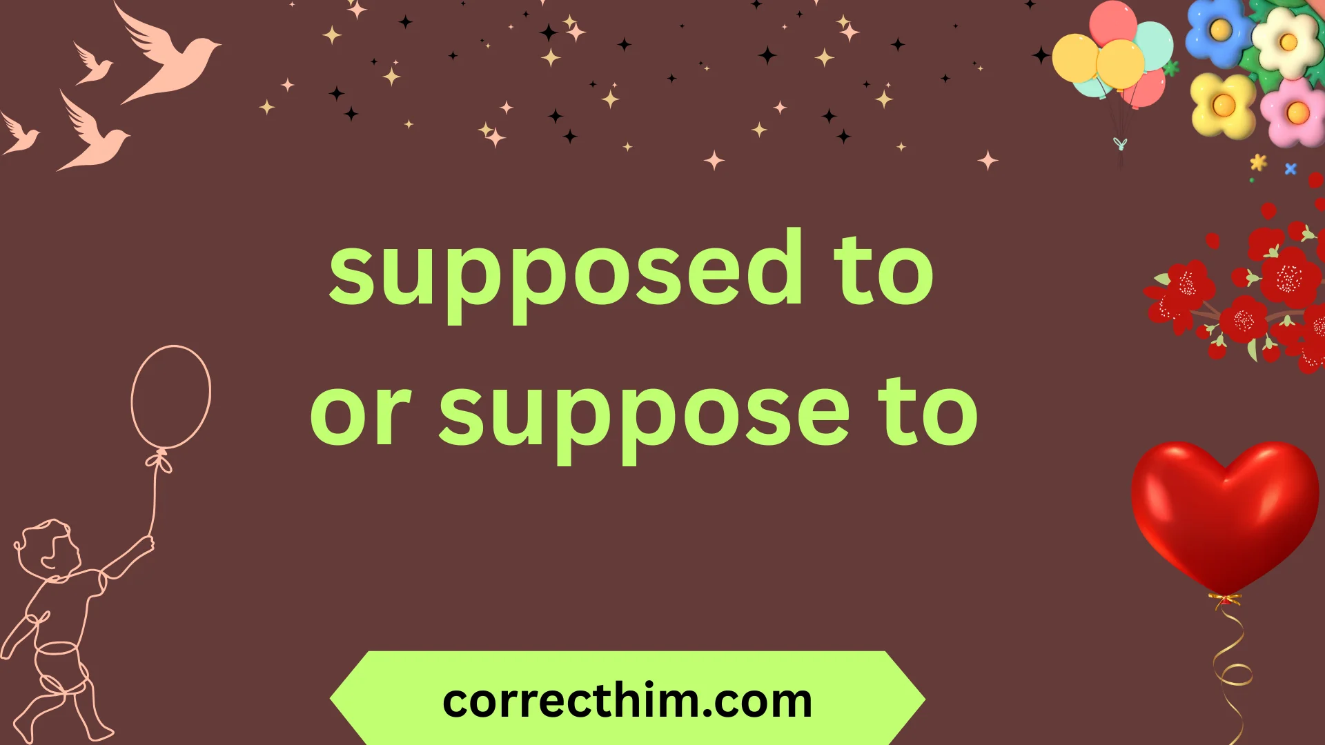 supposed to or suppose to