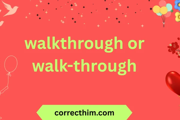 walkthrough or walk-through