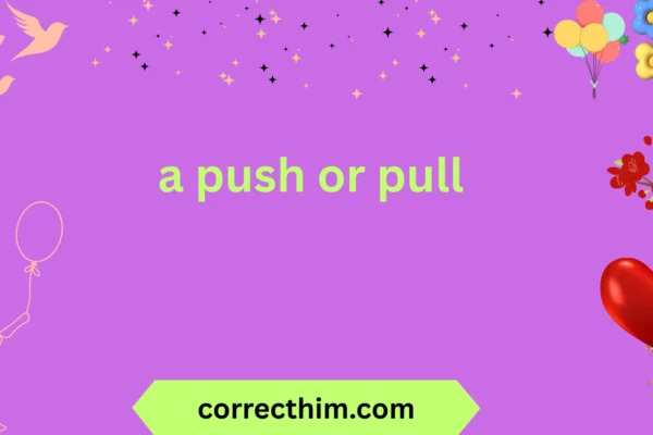 a push or pull