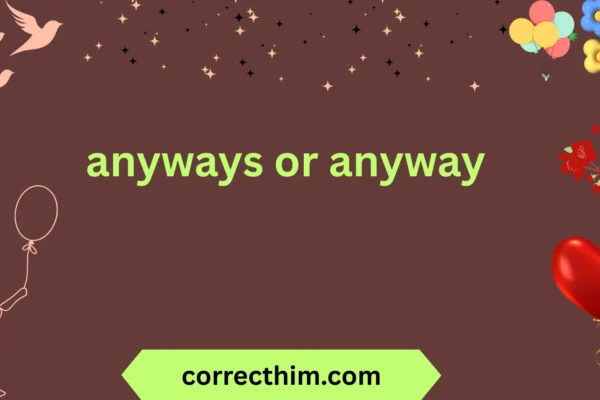 anyways or anyway