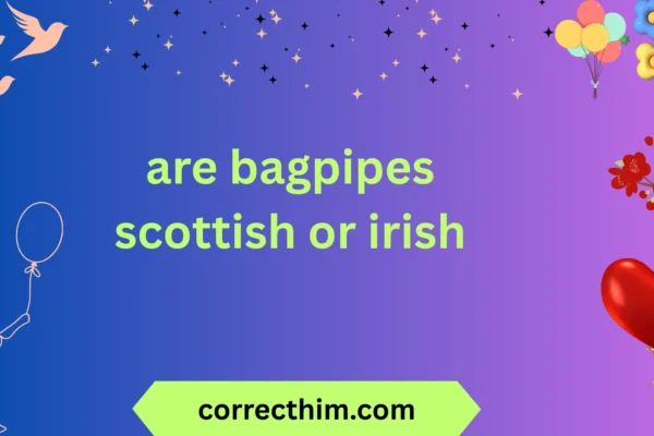are bagpipes scottish or irish