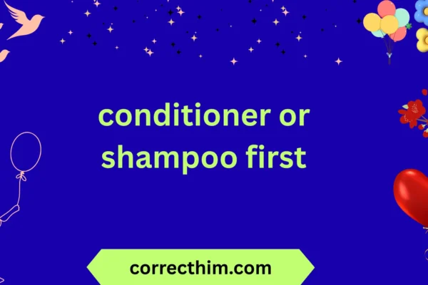 conditioner or shampoo first