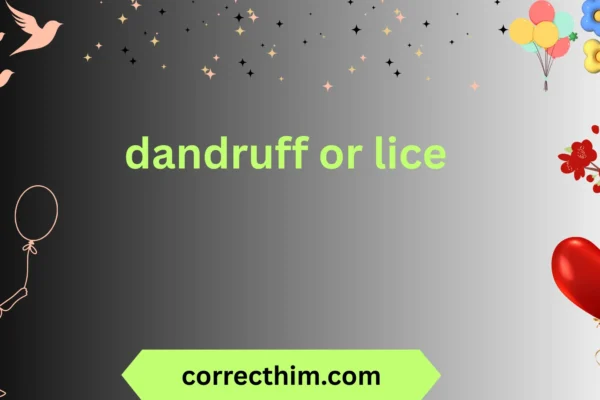 dandruff or lice