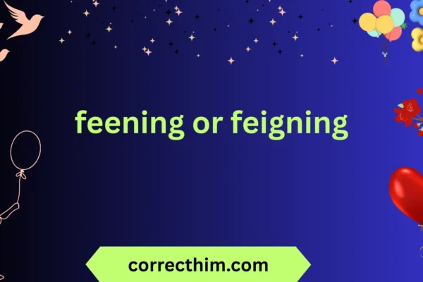 feening or feigning