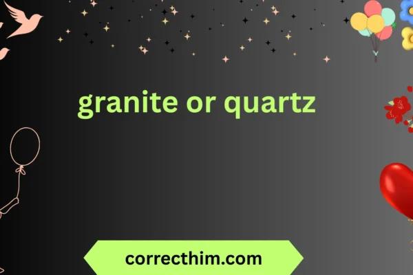 granite or quartz