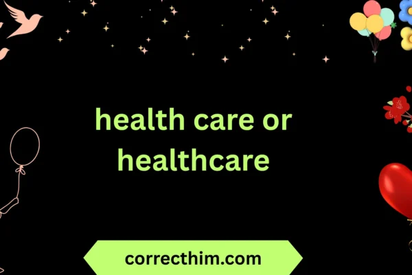 health care or healthcare