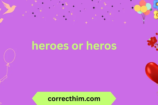 heroes or heros