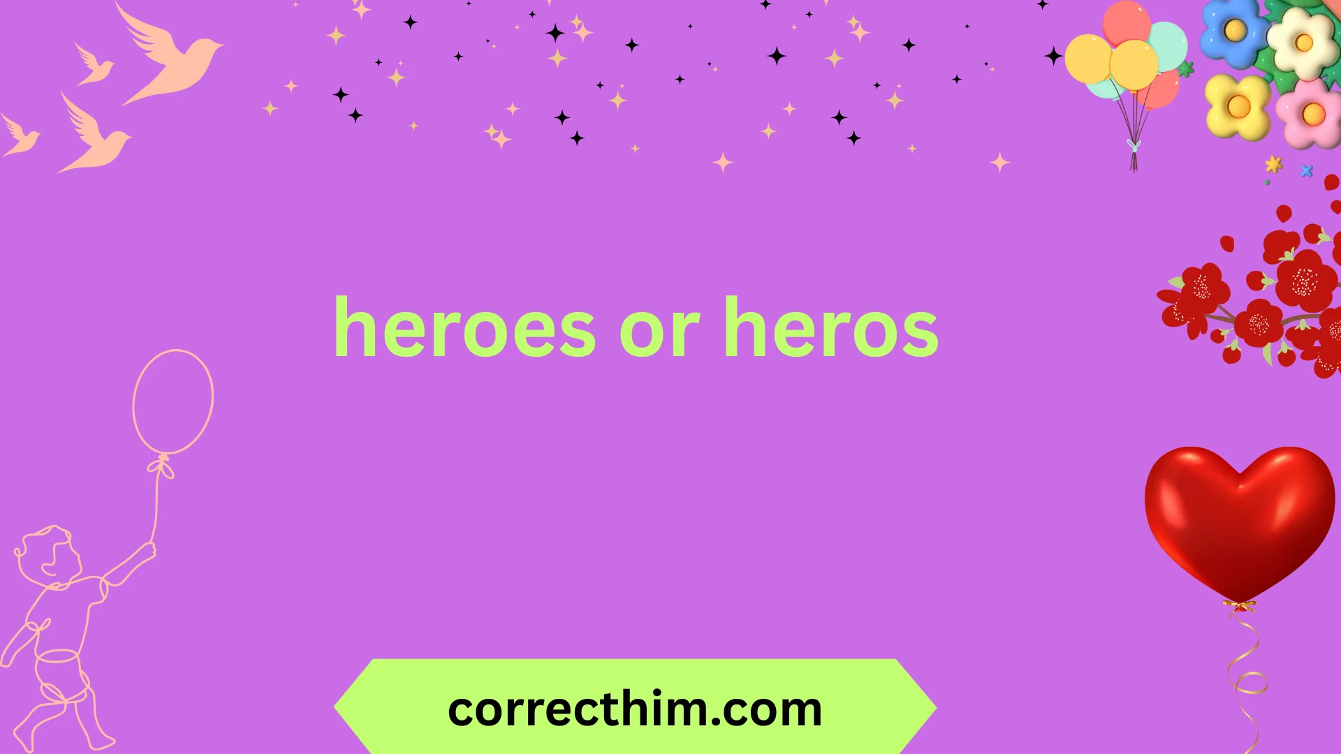 heroes or heros
