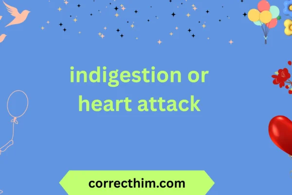 indigestion or heart attack