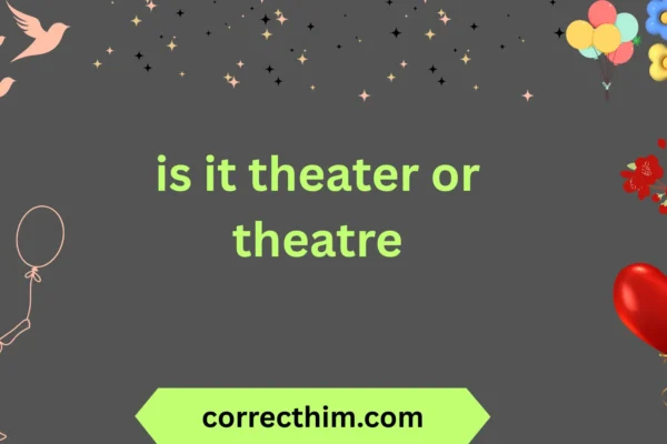 is it theater or theatre