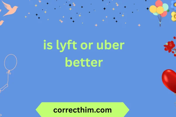 is lyft or uber better