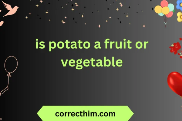 is potato a fruit or vegetable