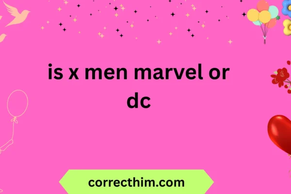 is x men marvel or dc