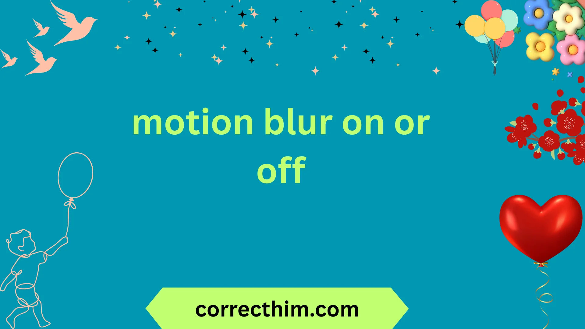 motion blur on or off