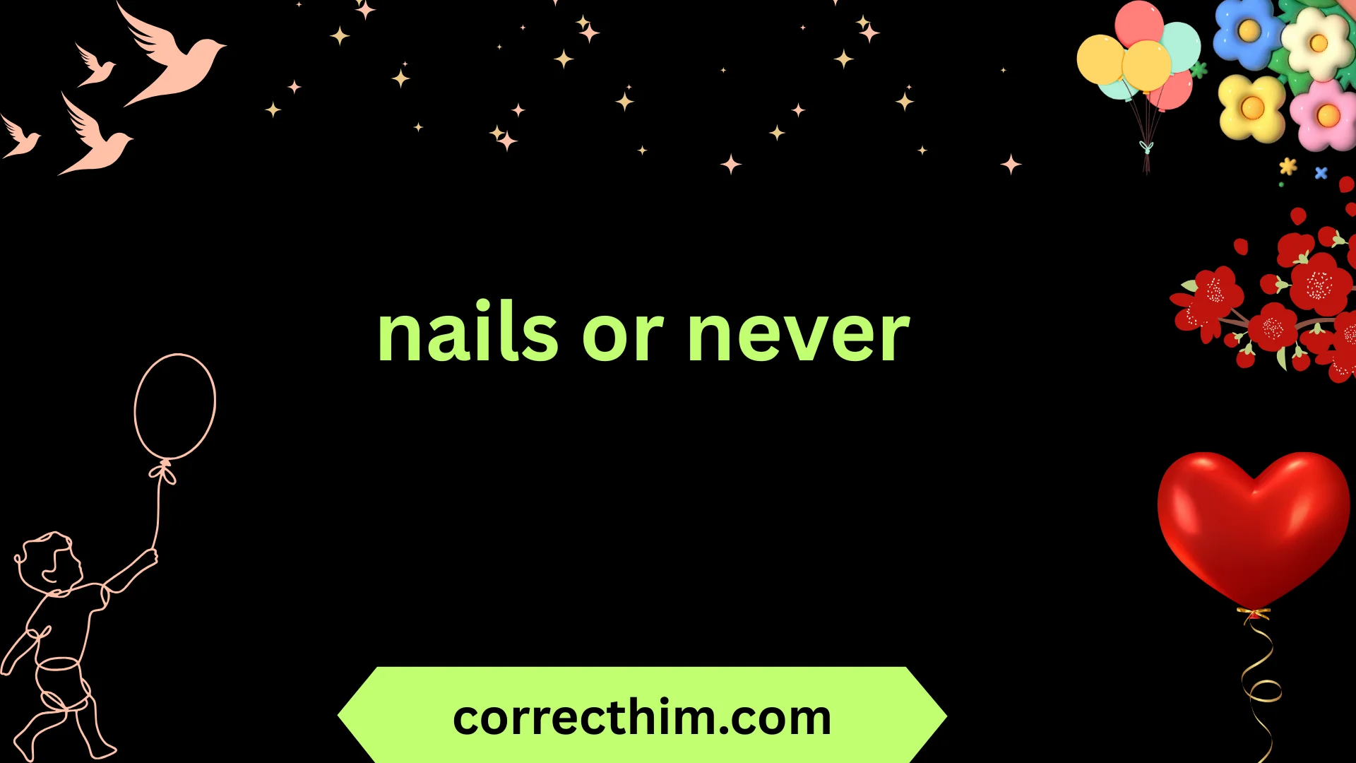nails or never