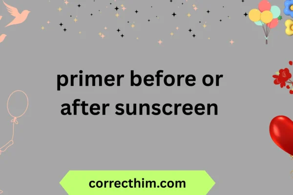 primer before or after sunscreen