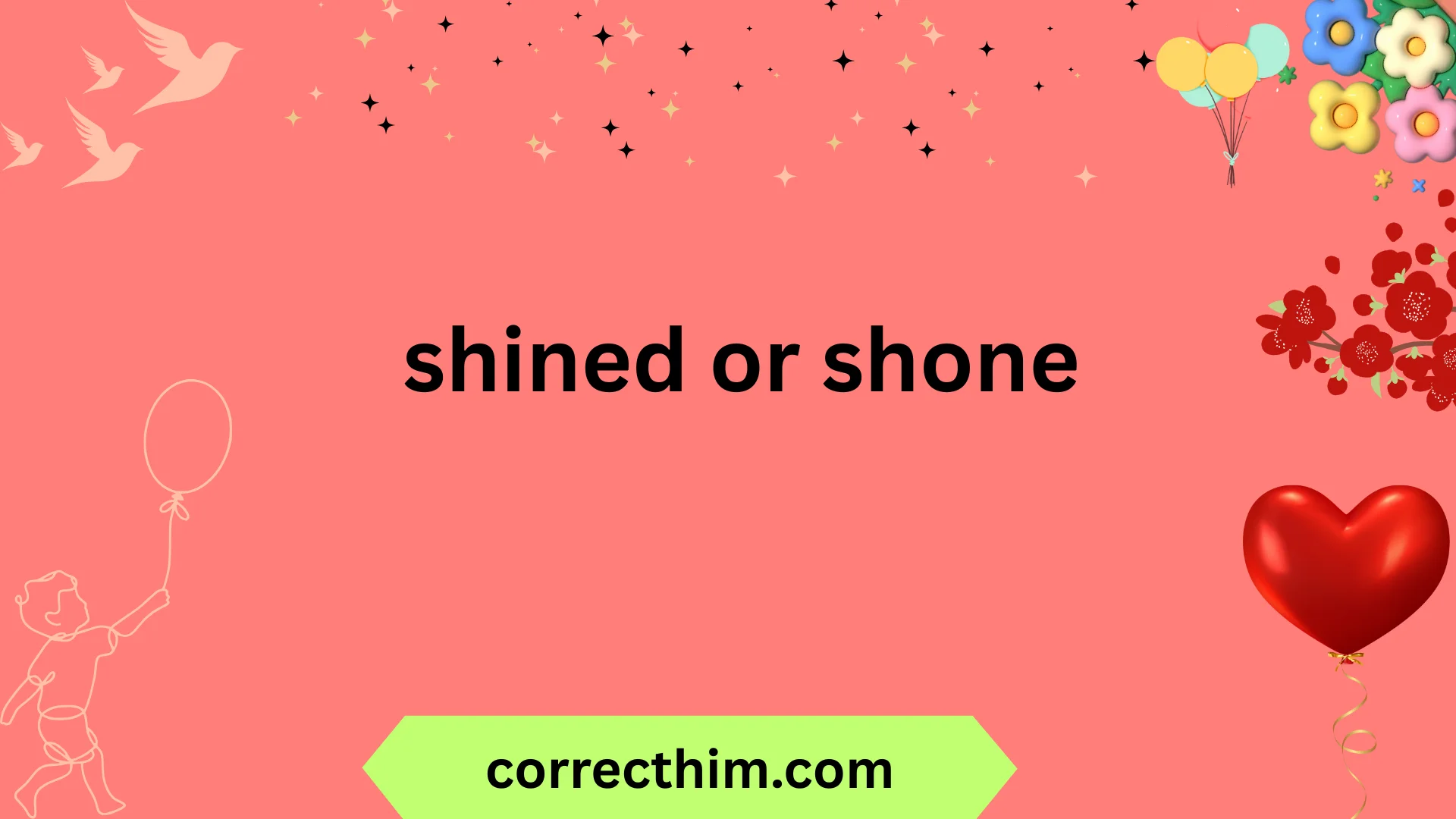 shined or shone