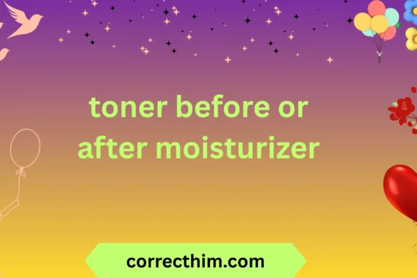 toner before or after moisturizer