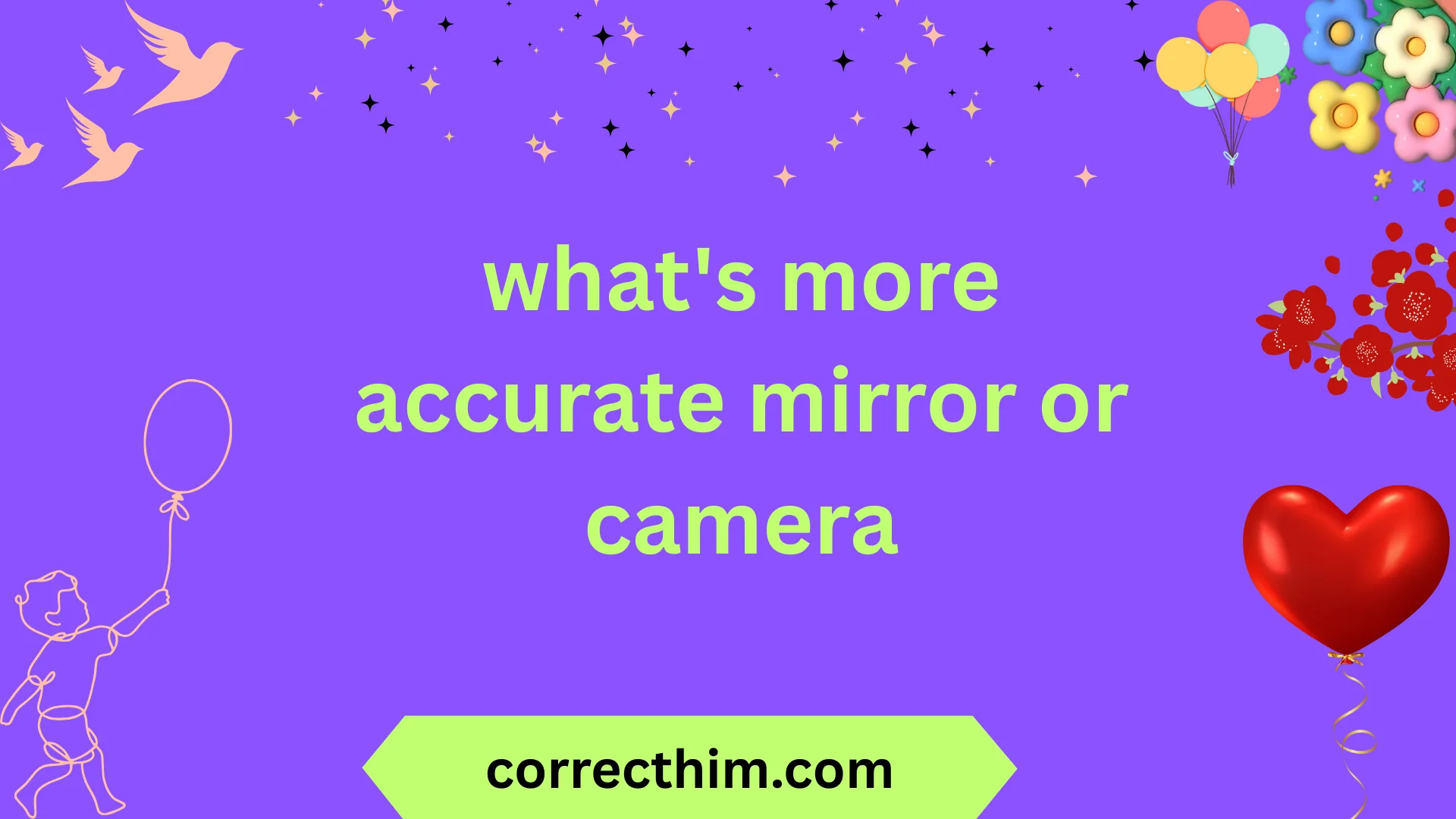 what's more accurate mirror or camera