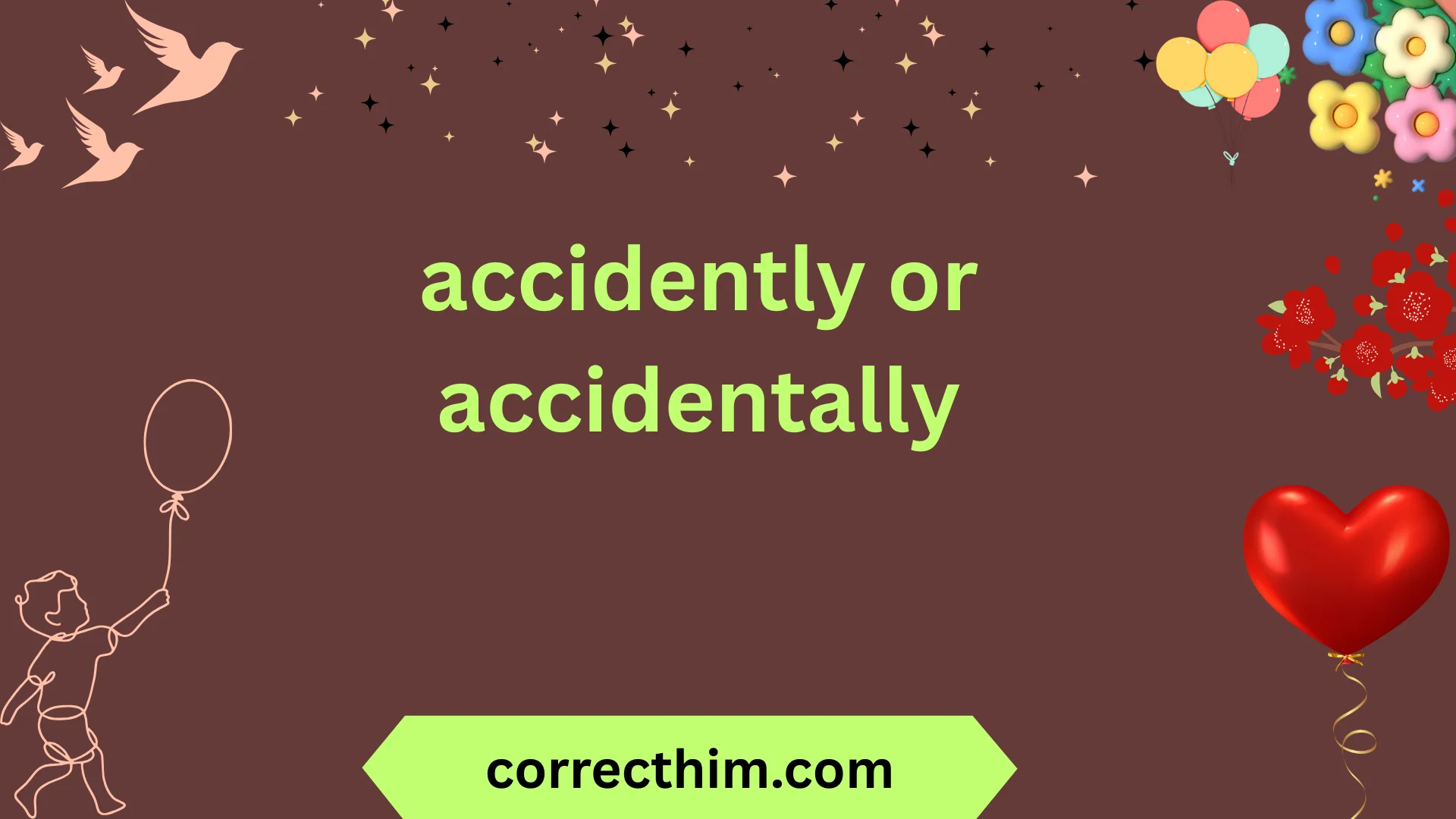 accidently or accidentally