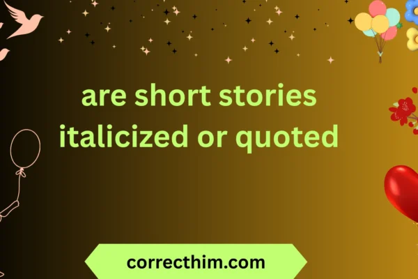 are short stories italicized or quoted