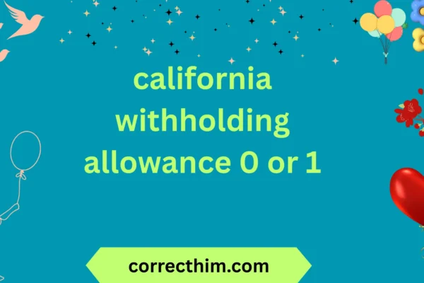california withholding allowance 0 or 1