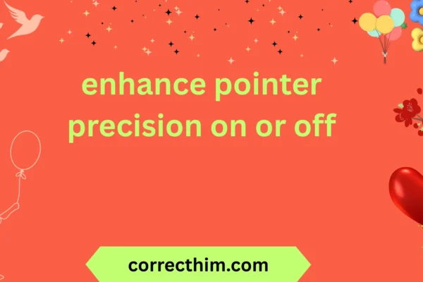 enhance pointer precision on or off