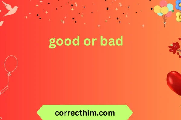 good or bad