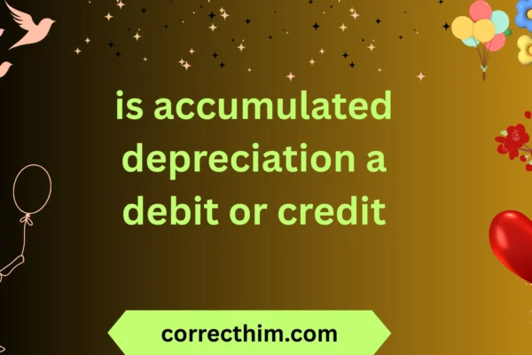 is accumulated depreciation a debit or credit