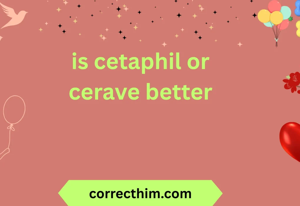 is cetaphil or cerave better