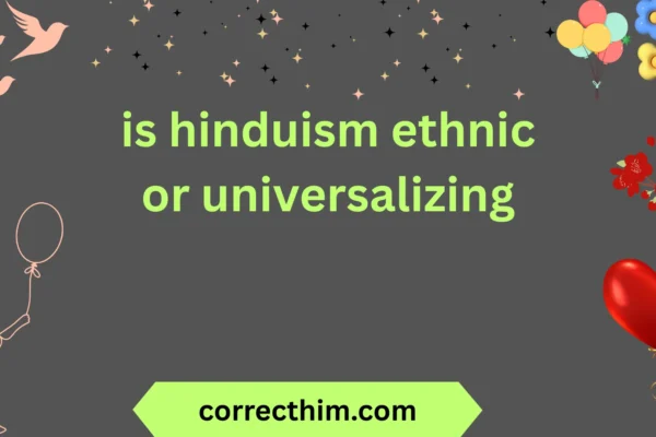 is hinduism ethnic or universalizing