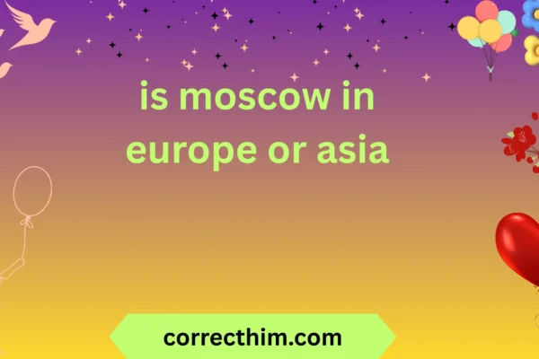 is moscow in europe or asia