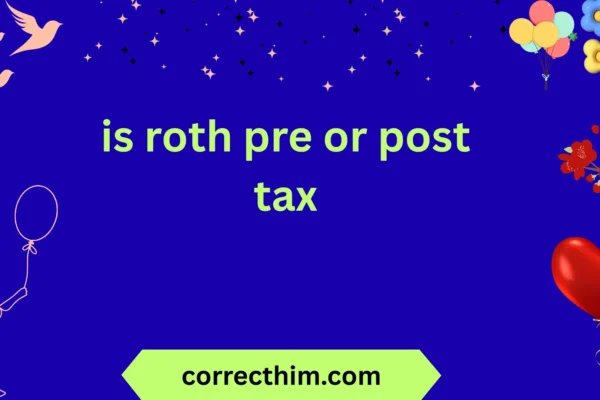 is roth pre or post tax