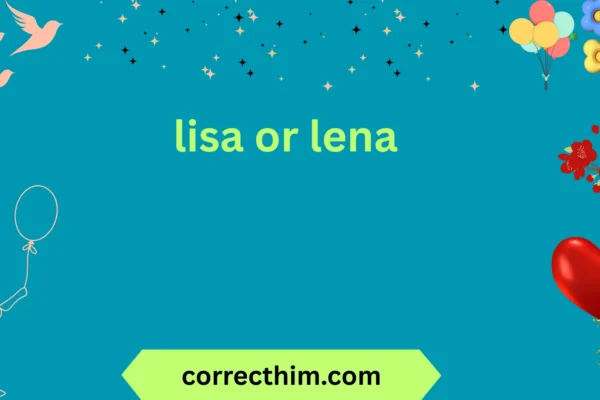 lisa or lena