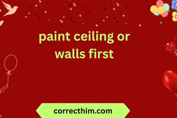 paint ceiling or walls first