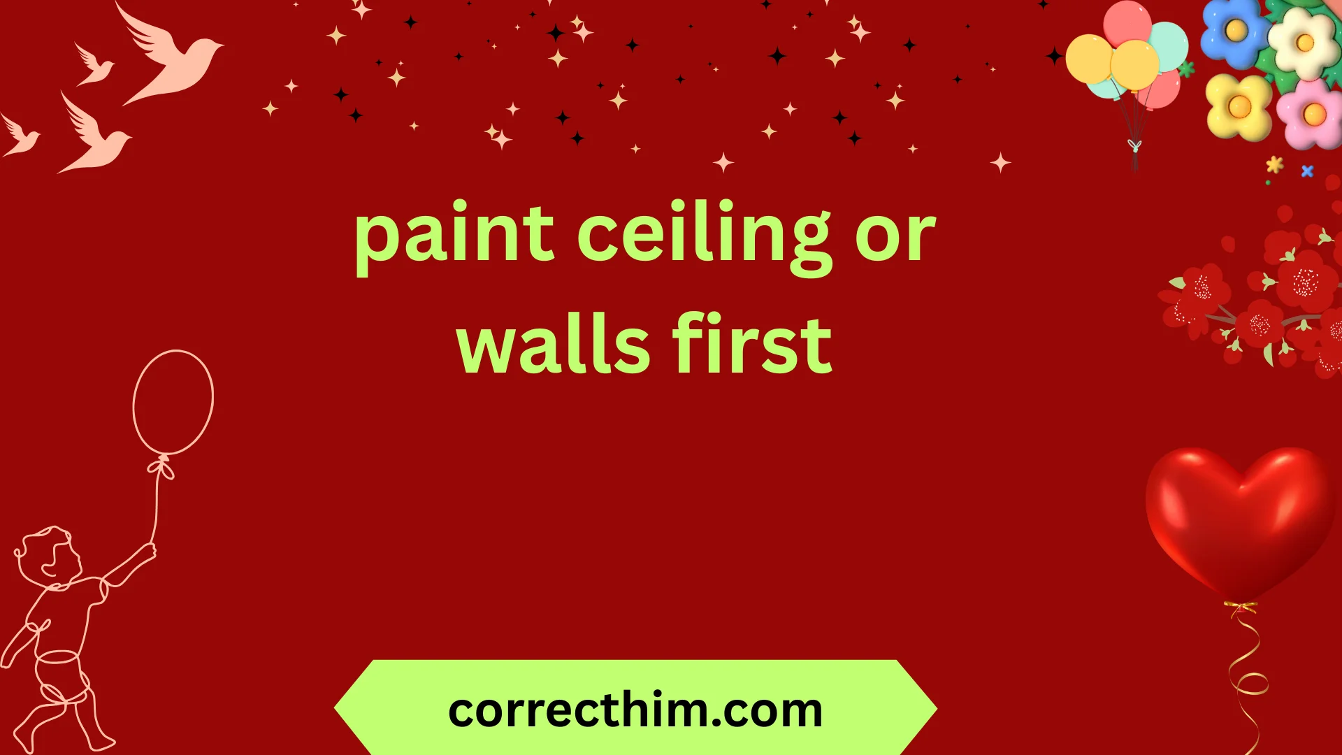 paint ceiling or walls first
