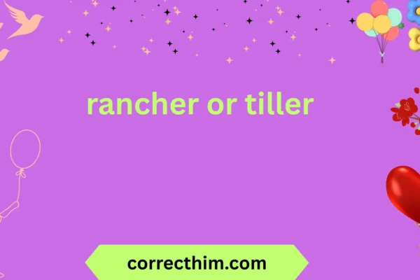 rancher or tiller