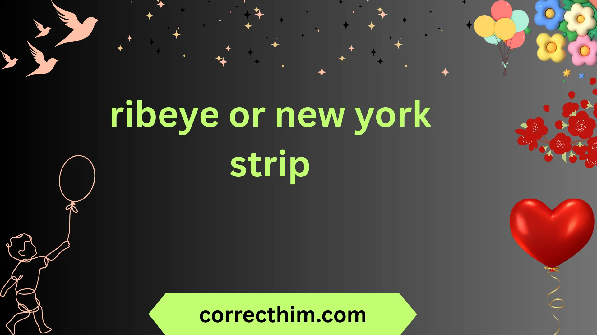 ribeye or new york strip