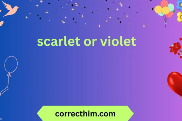 scarlet or violet