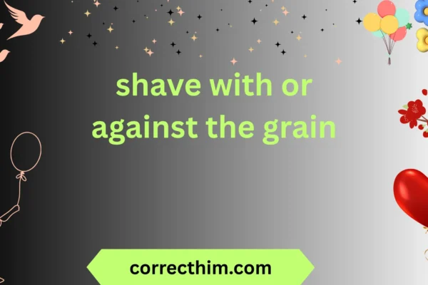 shave with or against the grain