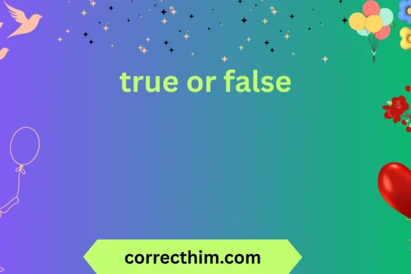 true or false